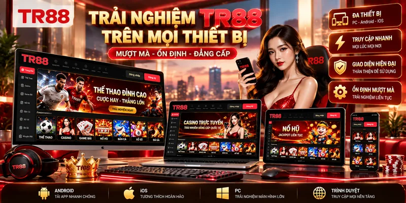 Trải Nghiệm TR88 Trên PC Và Thiết Bị Di Động